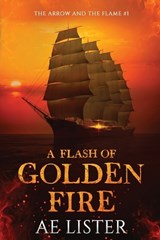 A Flash of Golden Fire - Ae Lister - 9781648908767