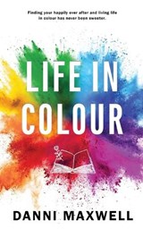 Life in Colour - Danni Maxwell - 9781648909443