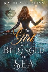 The Girl Who Belonged to the Sea - Katherine Quinn - 9781648980725