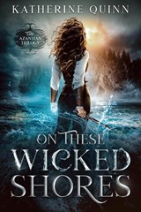 On These Wicked Shores - Katherine Quinn - 9781648981517