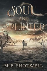 Soul and Splinter - M.E. Shotwell - 9781648985850