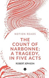 The Count of Narbonne; A Tragedy, in Five Acts - Robert Jephson - 9781648993152