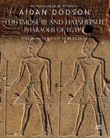 Thutmose III and Hatshepsut, Pharaohs of Egypt - Aidan Dodson - 9781649031594