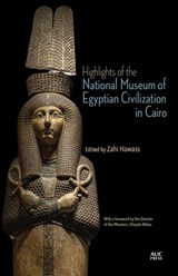 Highlights of the National Museum of Egyptian Civilization in Cairo - Zahi Hawass - 9781649034533