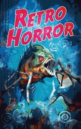 Retro Horror - Pedro Iniguez ; Gordon Grice ; Jacob Floyd - 9781649050052