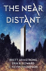 The Near Distant - Brett Armstrong ;  Erin R. Howard ;  C. Kevin Thompson - 9781649172600