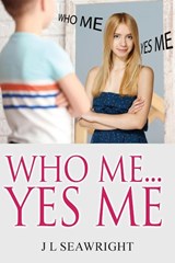Who me.. Yes Me - J L Seawright - 9781649212146