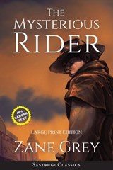 The Mysterious Rider (Annotated, Large Print) - Zane Grey - 9781649220042