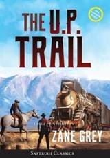 The U.P. Trail (Annotated) LARGE PRINT - Zane Grey - 9781649220738