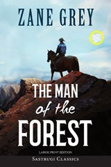 The Man of the Forest (Annotated, Large Print) - Zane Grey - 9781649221483