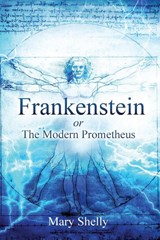 Frankenstein or the Modern Prometheus (Annotated) - Mary Shelly - 9781649221698