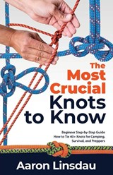 The Most Crucial Knots to Know - Aaron Linsdau - 9781649222268