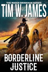 Borderline Justice - Tim W. James - 9781649222817