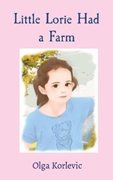 Little Lorie Had a Farm - KORLEVIC,  Olga - 9781649451453