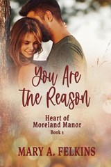 You Are the Reason - Mary A Felkins - 9781649494559