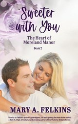 Sweeter with You - Mary A. Felkins - 9781649497857