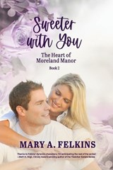 Sweeter with You - Mary A Felkins - 9781649497864