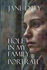 Hole in My Family Portrait - DALY,  Jane - 9781649499936