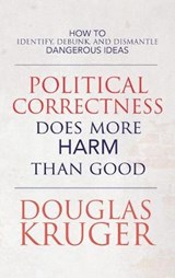 Political Correctness Does More Harm Than Good - KRUGER,  Douglas - 9781649602886