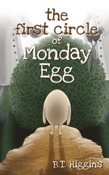 The First Circle of Monday Egg - B T Higgins - 9781649603531