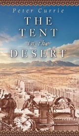 The Tent in the Desert - Peter Currie - 9781649606198