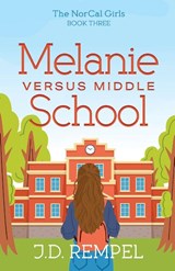 Melanie Versus Middle School - J. D. Rempel - 9781649607027