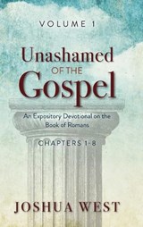 Unashamed of the Gospel - Joshua West - 9781649607348