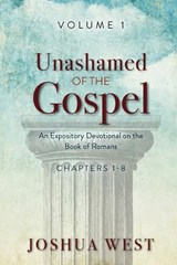 Unashamed of the Gospel - Joshua West - 9781649607355