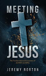 Meeting Jesus - Jeremy Norton - 9781649607447