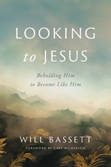 Looking to Jesus - Will Bassett - 9781649608000