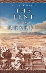 The Tent in the Desert - Peter Currie - 9781649609762