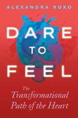 Dare to Feel - Alexandra Roxo - 9781649631770