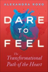 Dare to Feel - Alexandra Roxo - 9781649631787