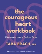 The Courageous Heart Workbook - Tara Brach - 9781649634313