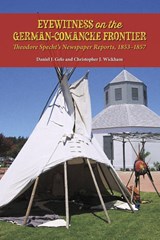 Eyewitness on the German-Comanche Frontier - Daniel J. Gelo ; Christopher J. Wickham - 9781649670410