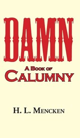 Damn! a Book of Calumny - Professor H L Mencken - 9781649731074