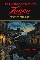 The Further Adventures of Zorro - Johnston McCulley - 9781649743008
