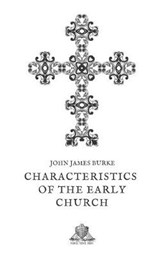 Characteristics of the early church - John James Burke - 9781653116577