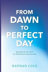 From Dawn to Perfect Day - Nathan Cole - 9781654334161
