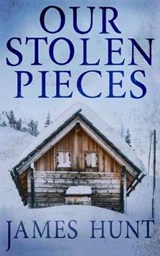 Our Stolen Pieces - HUNT,  James - 9781658128896