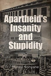 Apartheid's Insanity and Stupidity