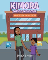 Kimora Goes to the Doctor - Sharon E. Harris - 9781662442872