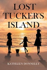 Lost Tucker's Island - Kathleen Donnelly - 9781662481727