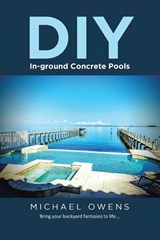 DIY In-ground Concrete Pools - Michael Owens - 9781662484490
