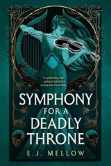 Symphony for a Deadly Throne - E.J. Mellow - 9781662500985