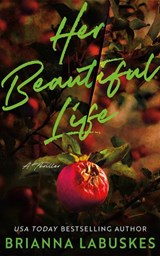 Her Beautiful Life - Brianna Labuskes - 9781662527456