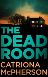 The Dead Room - Catriona McPherson - 9781662535598