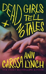 Dead Girls Tell No Tales - Carissa Ann Lynch - 9781662538292