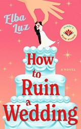 How to Ruin a Wedding - Elba Luz - 9781662539145