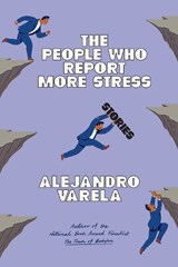The People Who Report More Stress - Alejandro Varela - 9781662603396